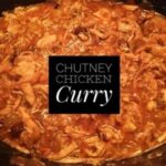 Chutney Chicken Curry – Super Easy with Just 4 Things!